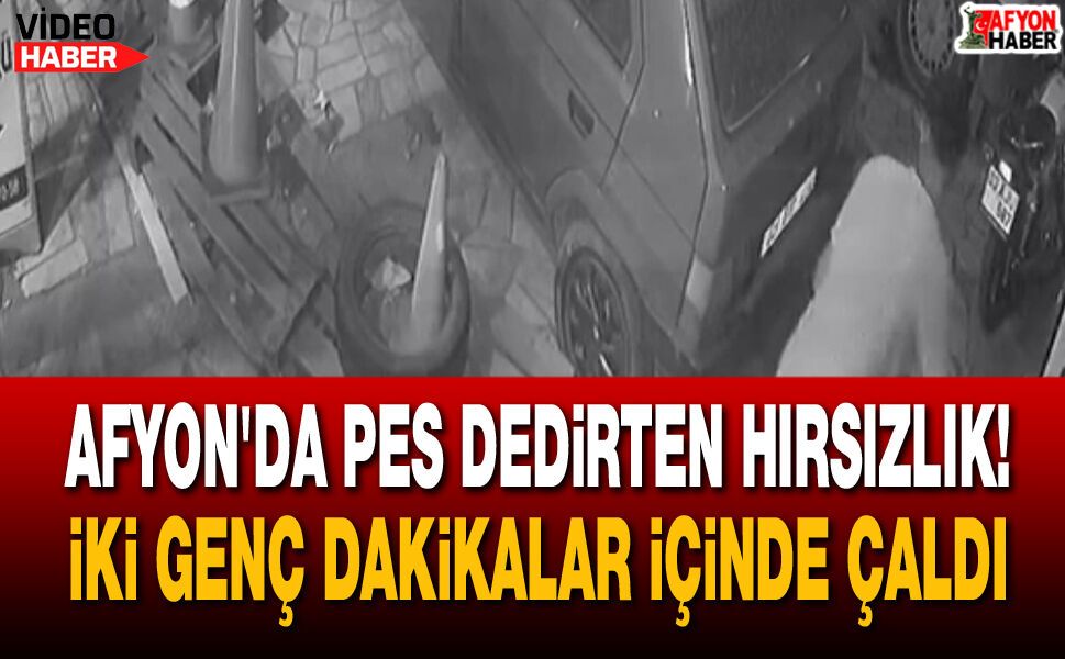 Afyon'da Pes Dedirten Hırsızlık!