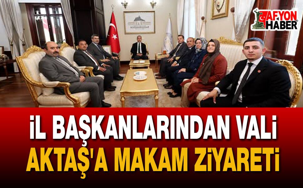 Afyonkarahisar Valisi Naci Aktaş’a Siyasi Partilerden Nazik Ziyaret