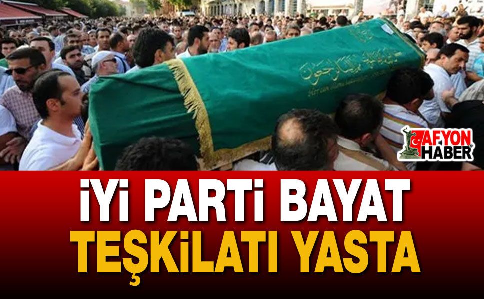 İyi Parti Bayat Teşkilatı Yasta