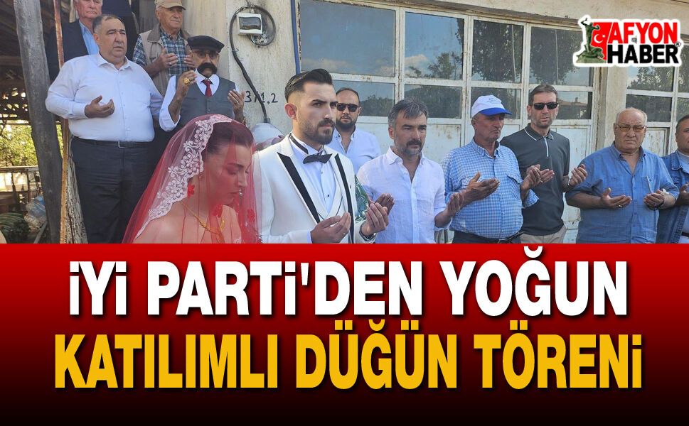 İYİ Parti Heyetinden Hocalar'da Yoğun Katılımlı Düğün Töreni