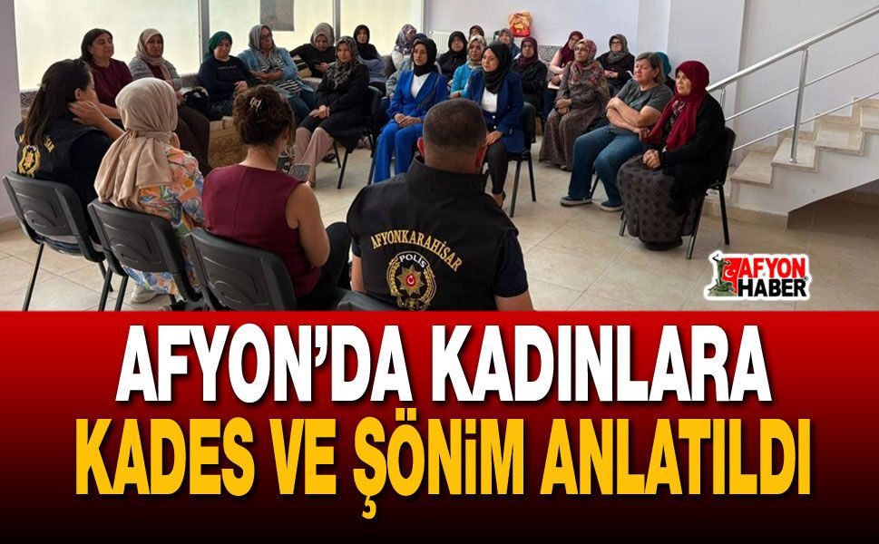 Afyon’da Kadınlara KADES Ve ŞÖNİM Anlatıldı