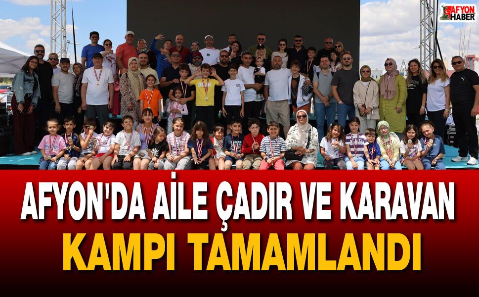 Afyon'da Aile Çadır ve Karavan Kampı Tamamlandı