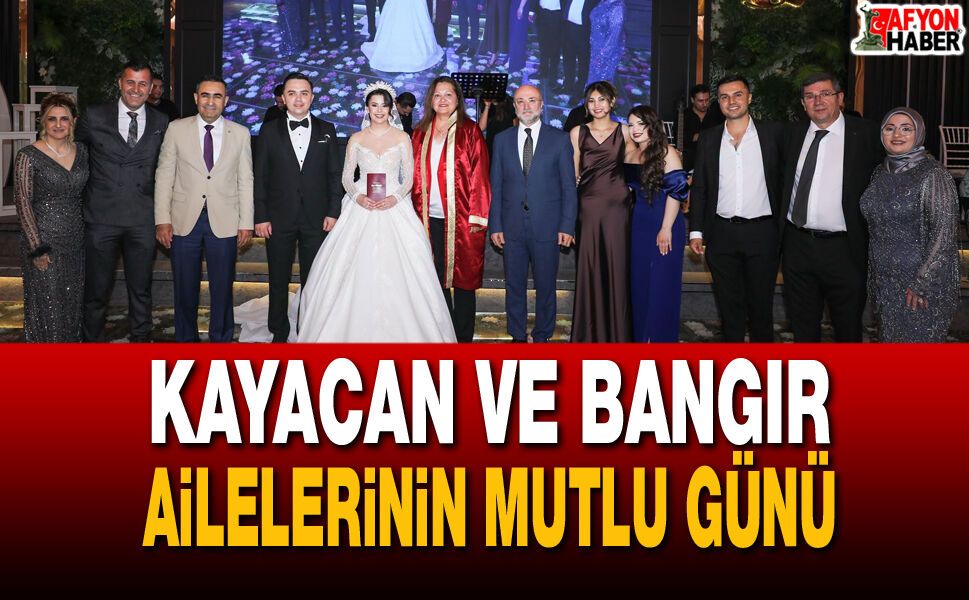 Kayacan ve Bangır Ailelerinin Mutlu Günü