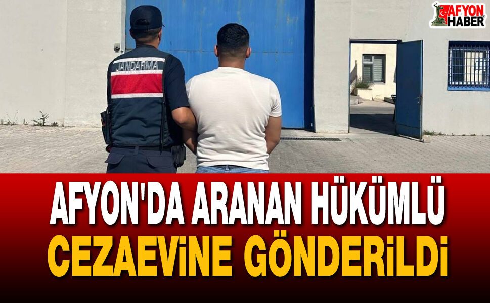 Afyon'da Aranan Hükümlü Cezaevine Gönderildi