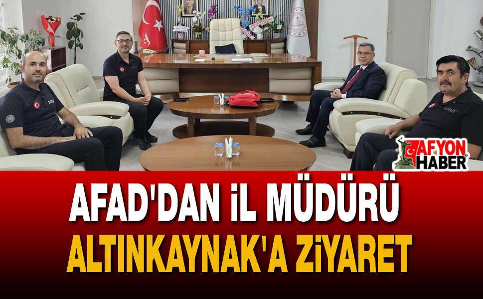 Afad'dan İl Mİlli Eğitim Müdürü Altınkaynak'a Ziyaret