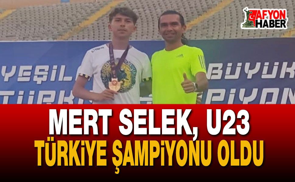 Mert Selek, U23 Türkiye Şampiyonu Oldu!
