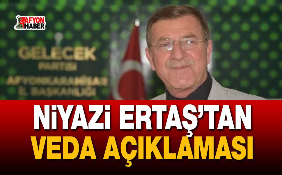 Niyazi Ertaş’tan veda açıklaması