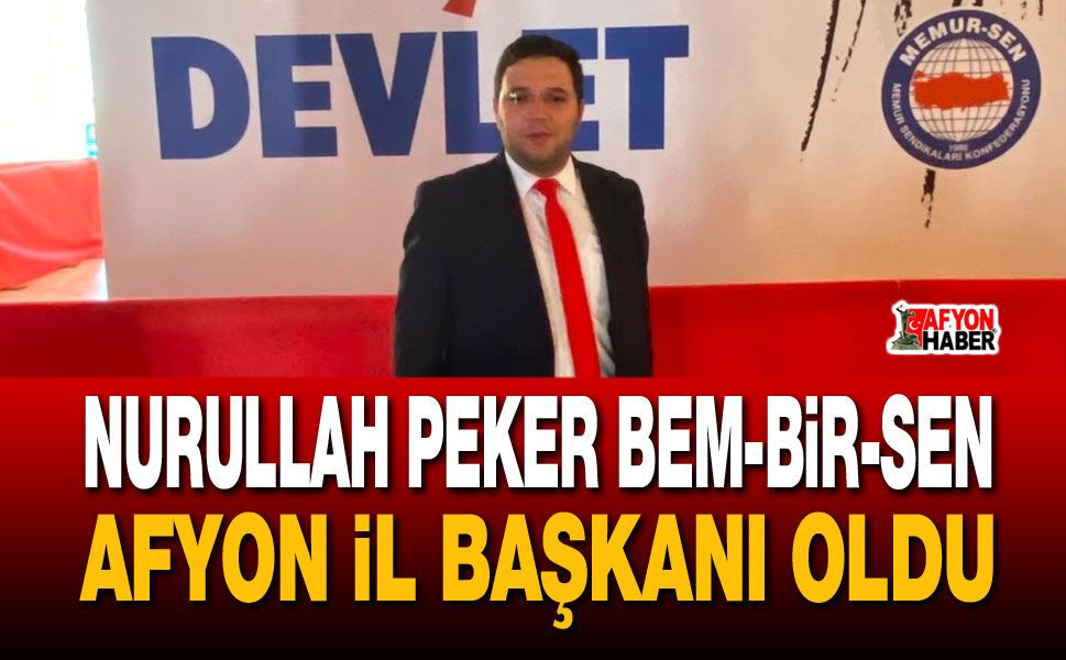 Nurullah Peker Bem-Bir-Sen Afyon il başkanı oldu