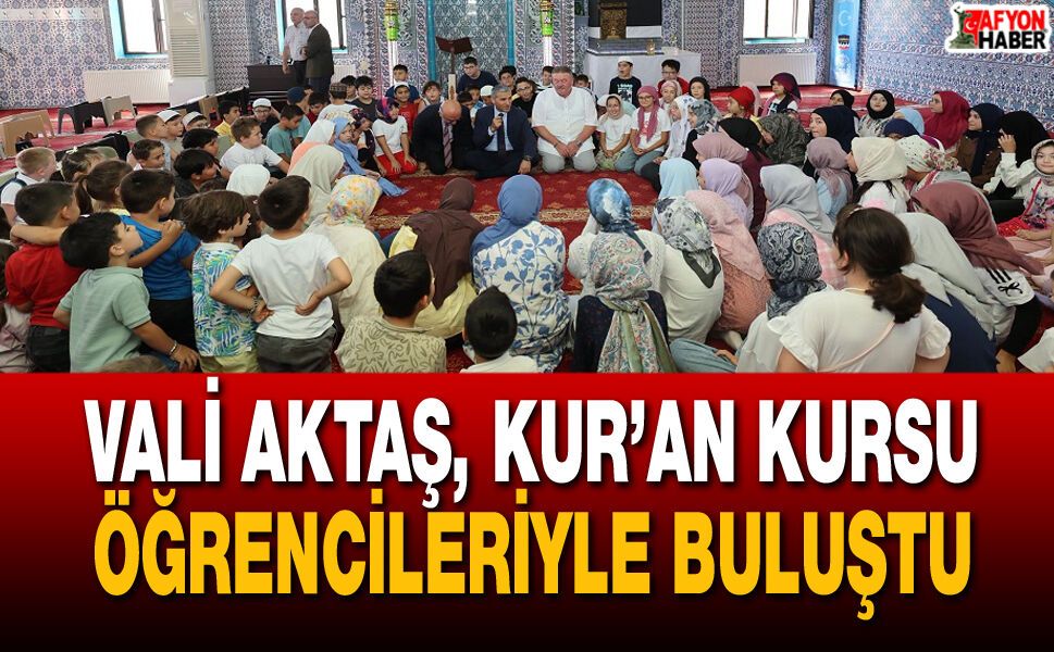 Vali Aktaş, Kur’an Kursu Öğrencileriyle Buluştu