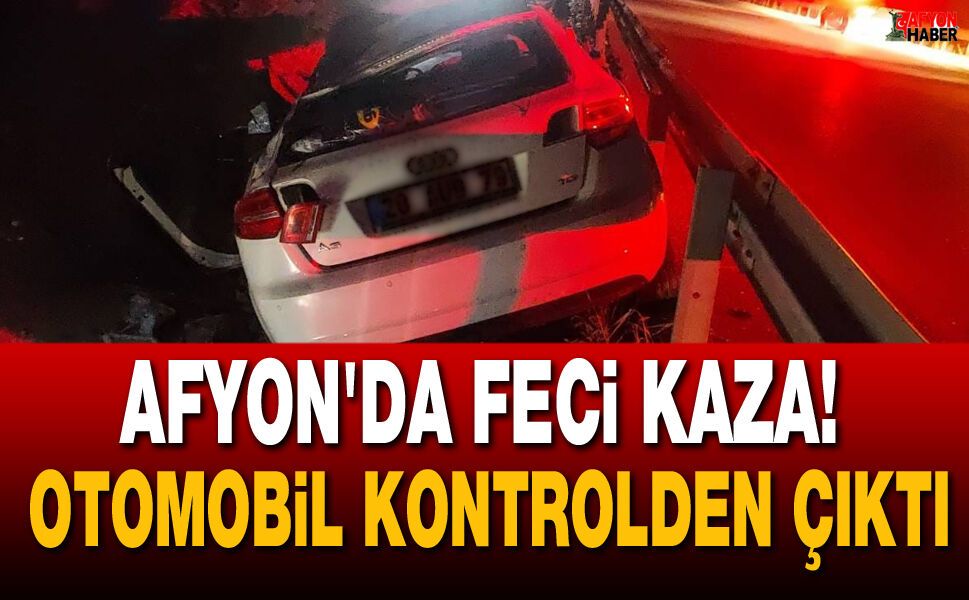 Afyon'da Feci Kaza! 1 Ölü, 3 Yaralı