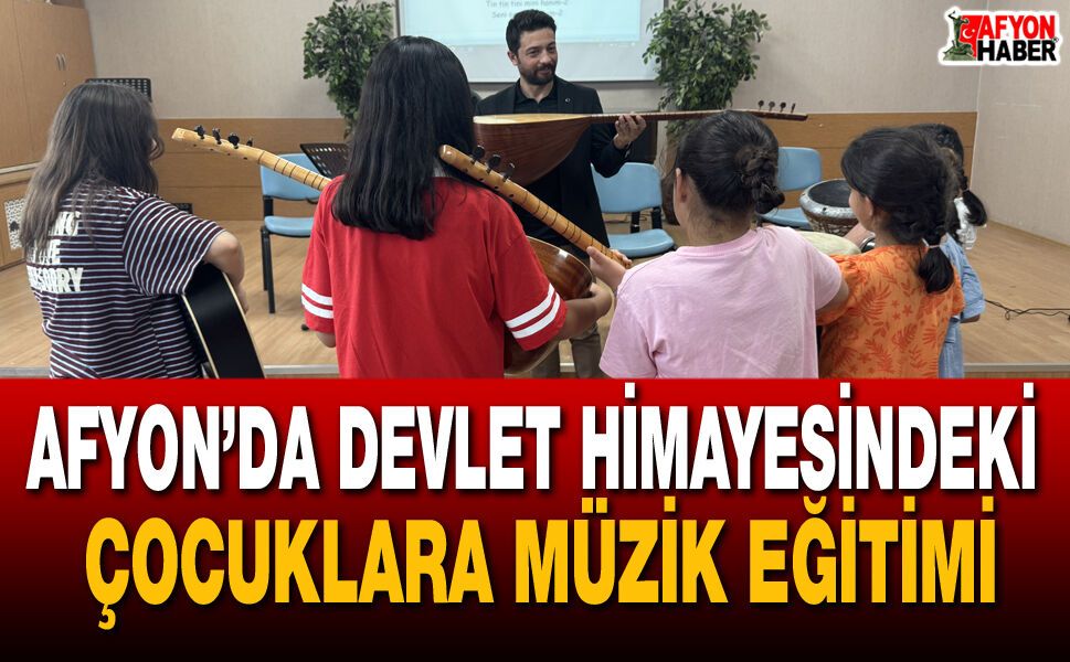 Afyon’da Devlet Himayesindeki Çocuklara Müzik Eğitimi