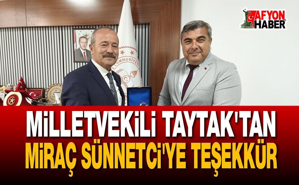 Milletvekili Taytak'tan Miraç Sünnetci'ye Teşekkür