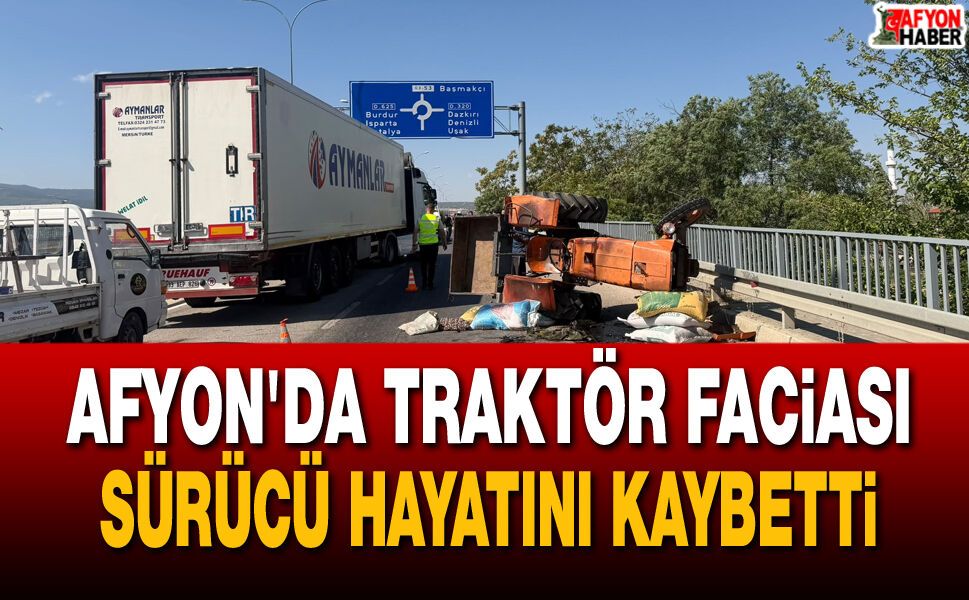 Afyonkarahisar'da Traktör Faciası