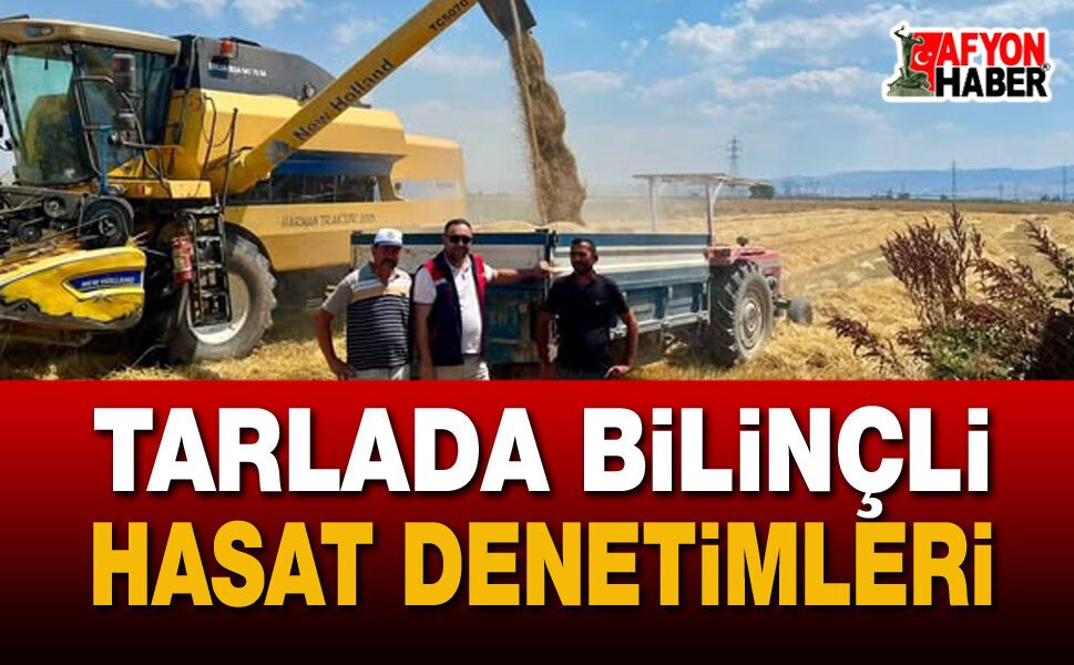 İl Tarım Müdürlüğünden Hububat Hasadında "Sıfır Kayıp" Denetimi