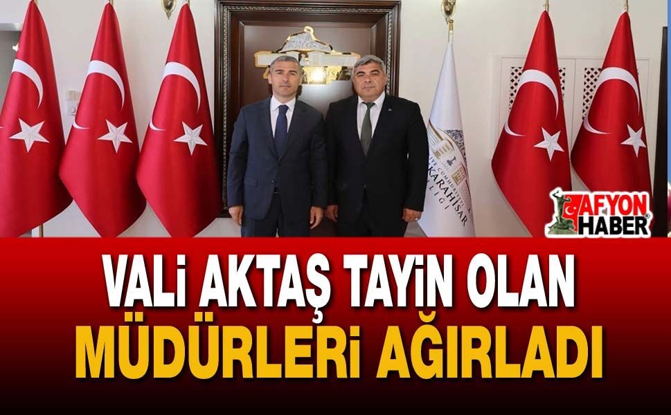 Vali Aktaş Tayin Olan Müdürleri Ağırladı