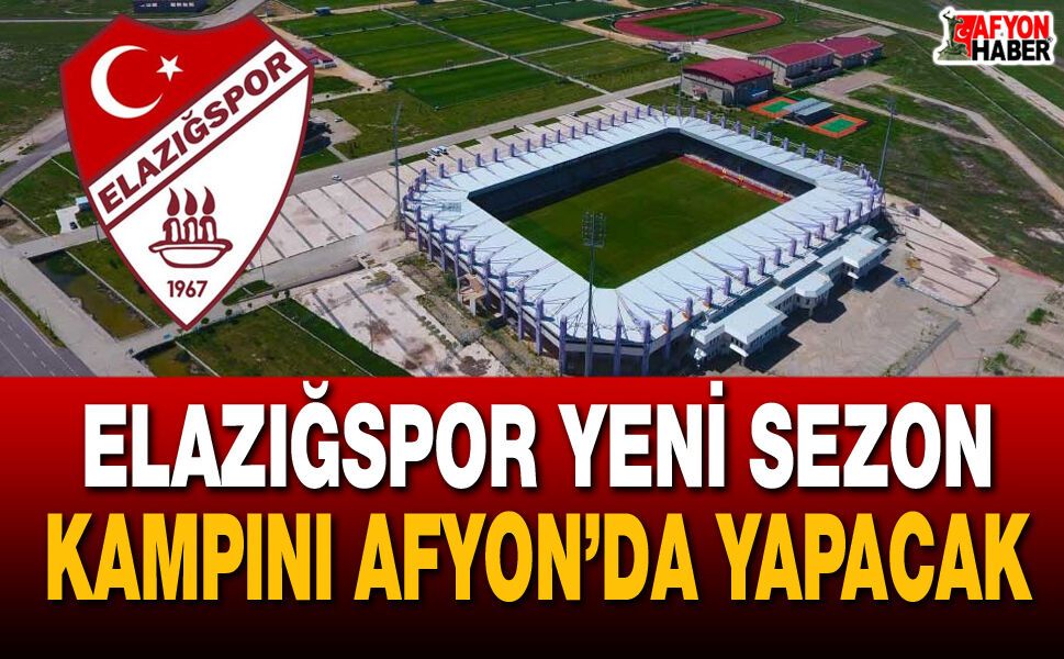 Elazığspor Yeni Sezon Kampını Afyon’da Yapacak