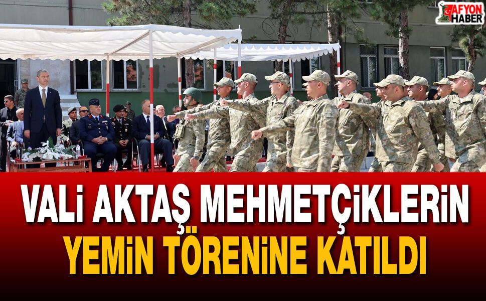 Vali Aktaş Mehmetçiklerin Yemin Törenine Katıldı