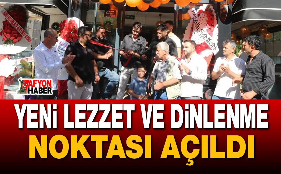 Yeni lezzet ve dinlenme noktası açıldı