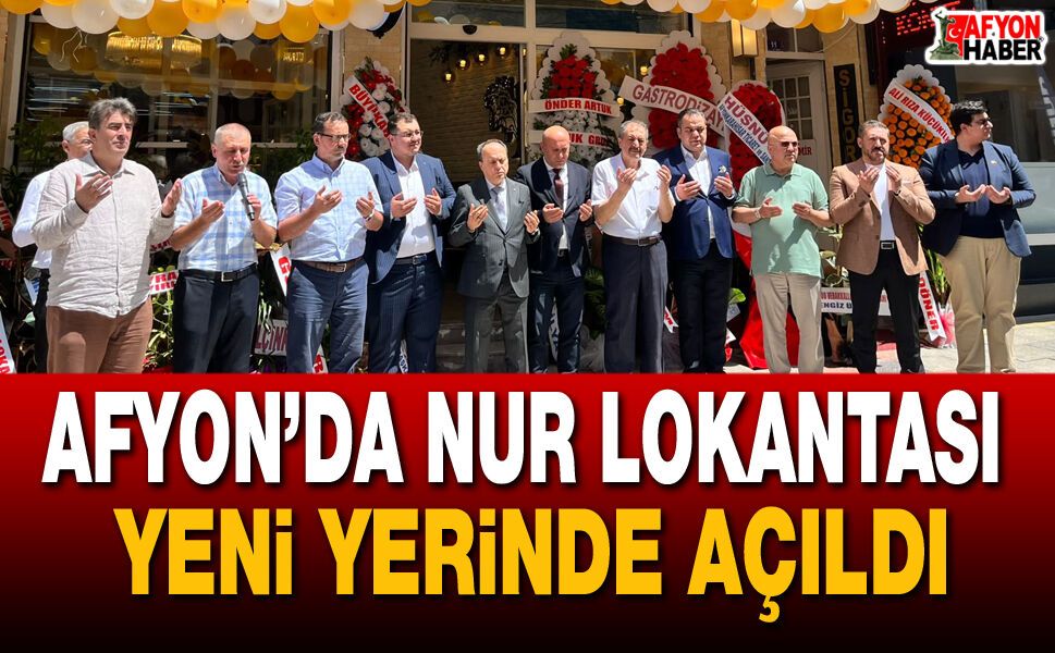 Afyon’da 53 Yıllık Nur Lokantası Yeni Yerinde Açıldı