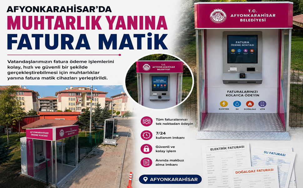 Afyonkarahisar’da Muhtarlık Yanına Fatura Matik