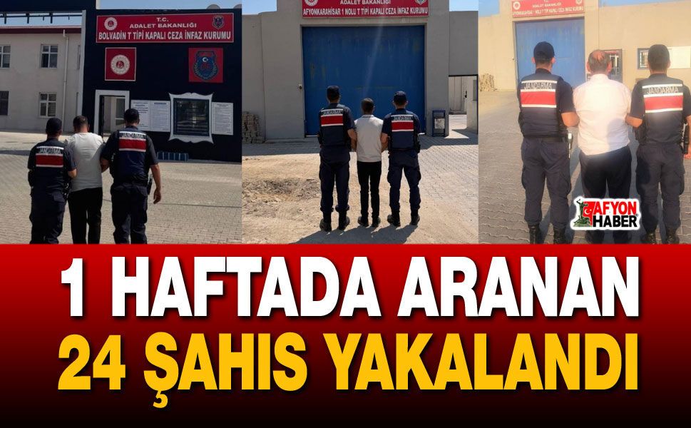 1 Haftada aranan 24 şahıs yakalandı