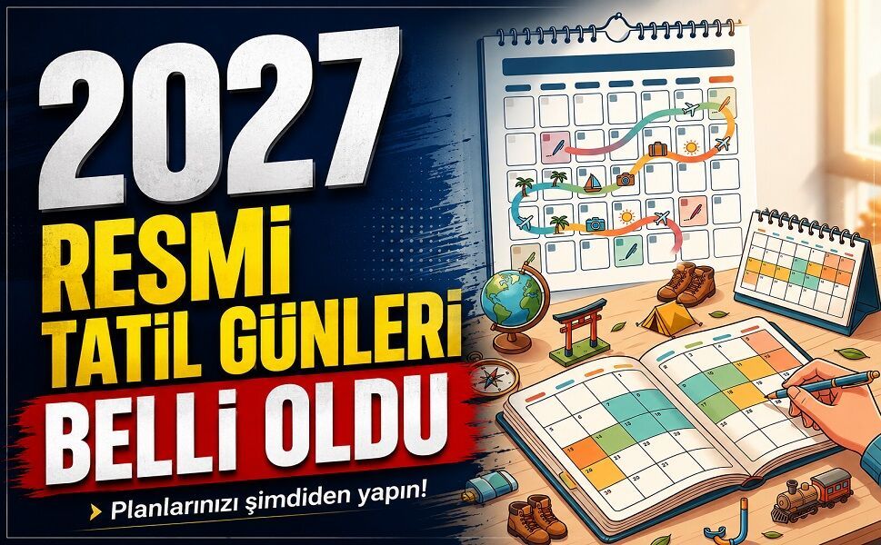 2027 resmi tatil günleri belli oldu