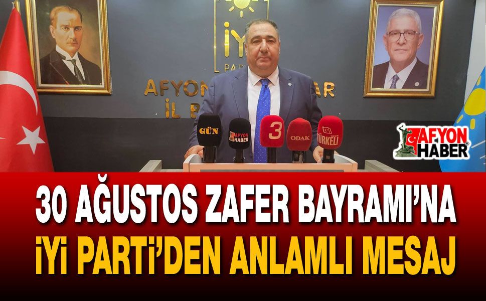30 Ağustos Zafer Bayramı’na İYİ Parti’den anlamlı mesaj