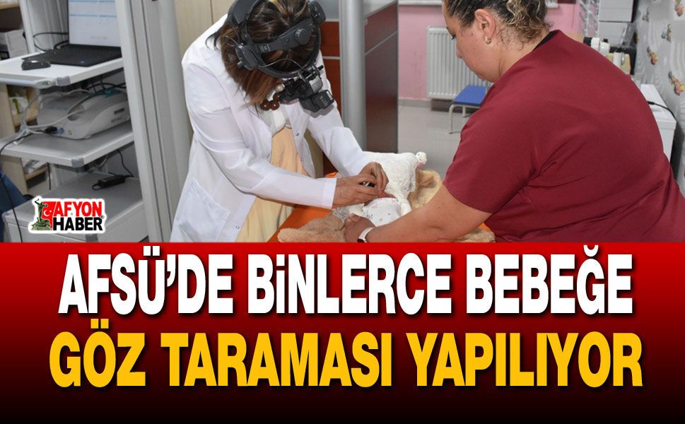 AFSÜ’de binlerce bebeğe göz taraması yapılıyor