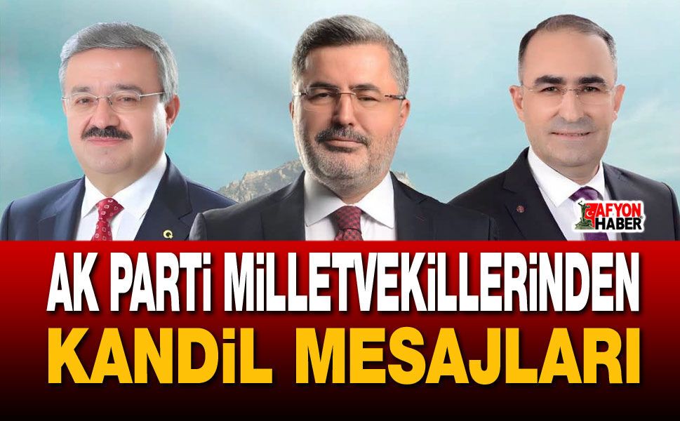 AK Parti Afyon Milletvekillerinden Kandil Mesajları