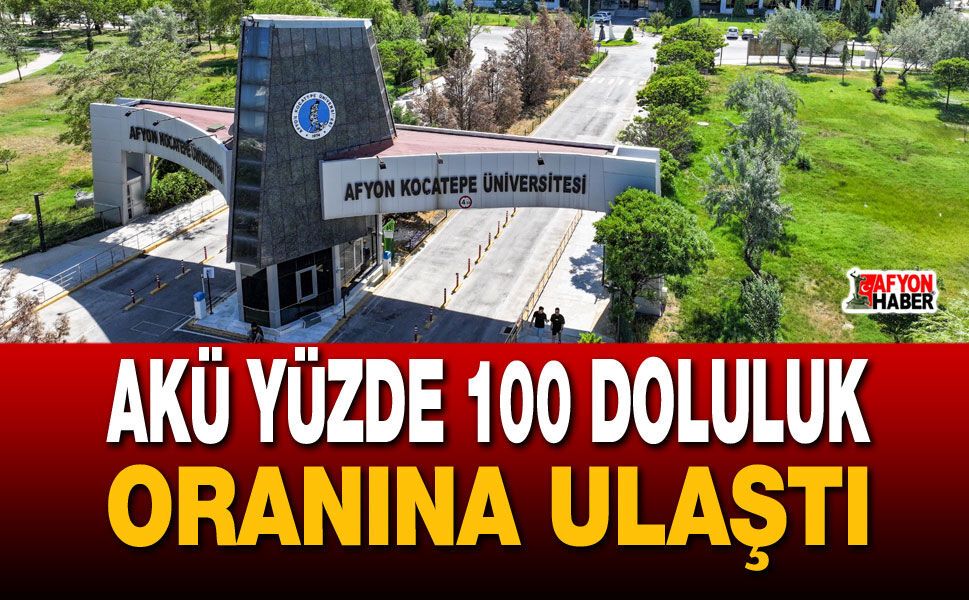 AKÜ yüzde 100 doluluk oranına ulaştı