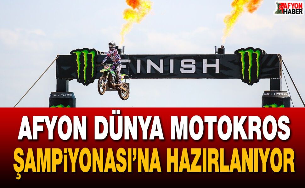 Afyon Dünya Motokros Şampiyonası’na hazırlanıyor