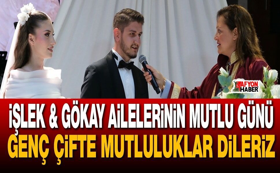 Afyon'da İşlek ve Gökay Ailelerinin mutlu günü