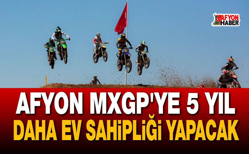 Afyon Mxgp'ye 5 yıl daha ev sahipliği yapacak