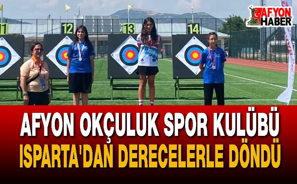 Afyon Okçuluk Spor Kulübü Isparta'dan Derecelerle Döndü