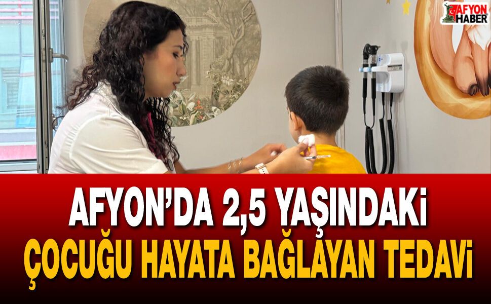 Afyon’da 2,5 yaşındaki çocuğu hayata bağlayan tedavi
