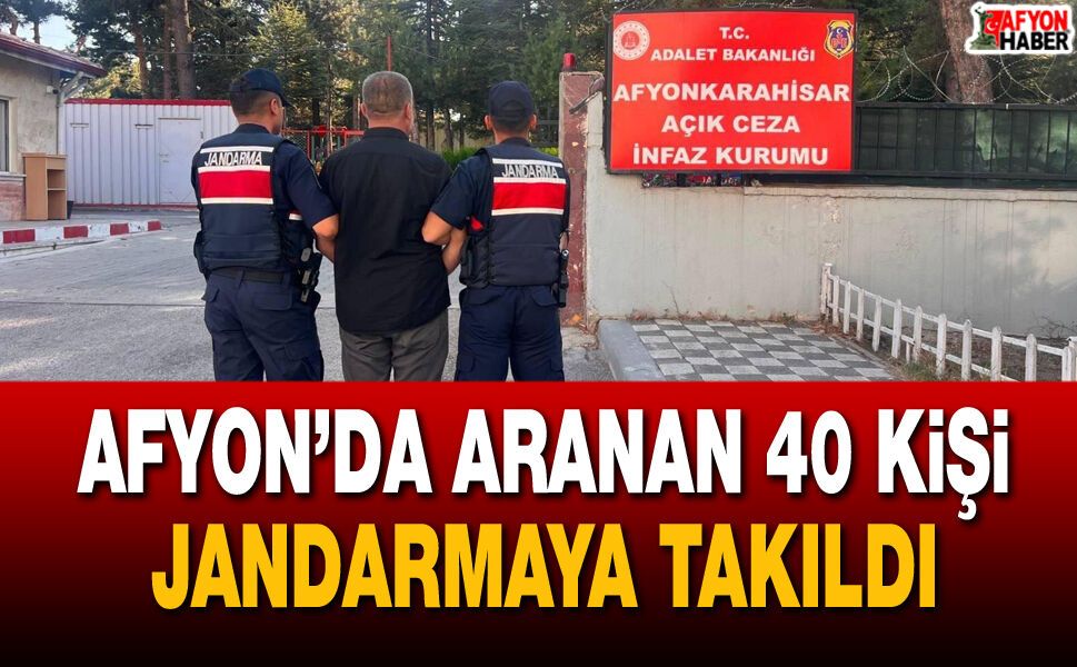 Afyon’da Aranan 40 Kişi Jandarmaya Takıldı