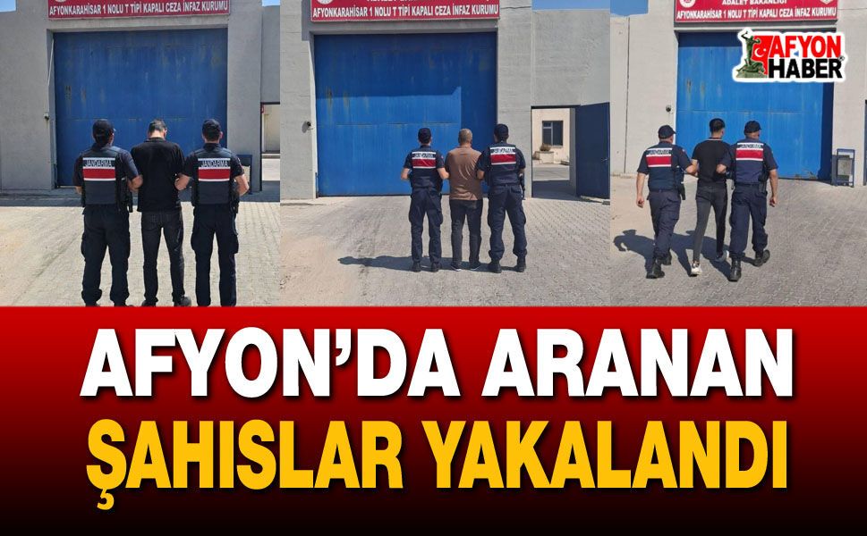 Afyon’da aranan şahıslar yakalandı