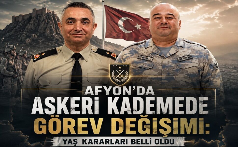 Afyon’da Askeri Kademede Görev Değişimi: YAŞ Kararları Belli Oldu