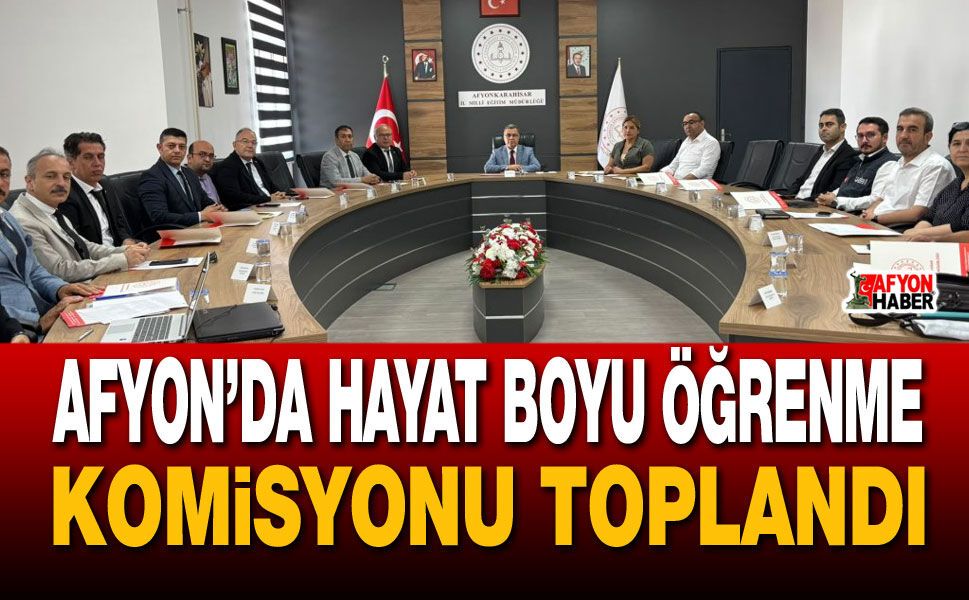 Afyon’da Hayat Boyu Öğrenme Komisyonu toplandı