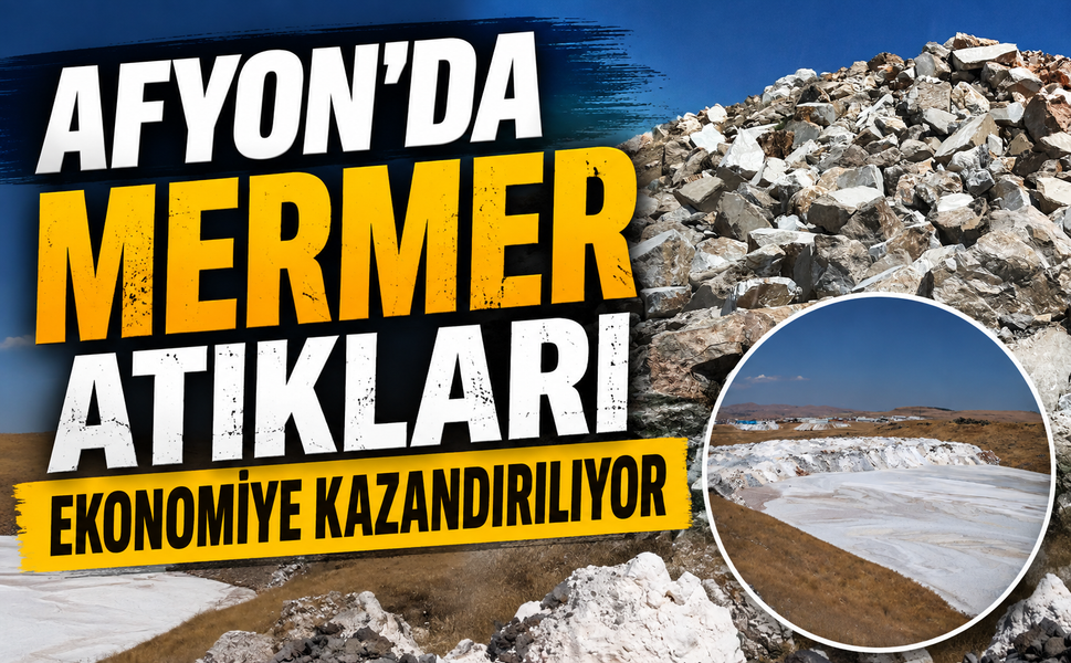 Afyon’da mermer atıkları ekonomiye kazandırılıyor