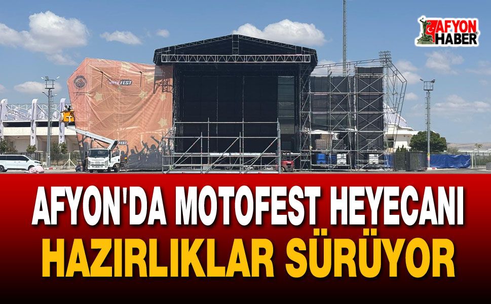Afyon'da Motofest heyecanı: Hazırlıklar Sürüyor