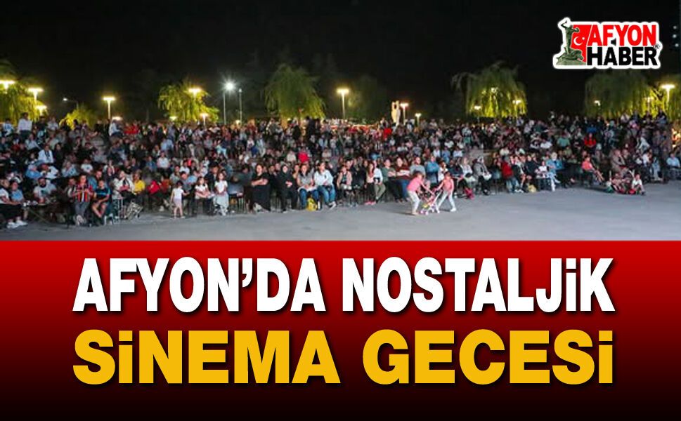 Afyon’da nostaljik sinema gecesi