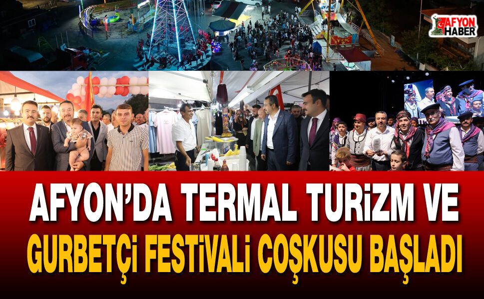 Afyon’da Termal Turizm ve Gurbetçi Festivali Coşkusu Başladı