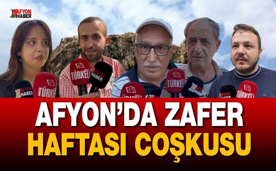 Afyon’da Zafer Haftası coşkusu: kent sakinleri etkinliklere hazır!