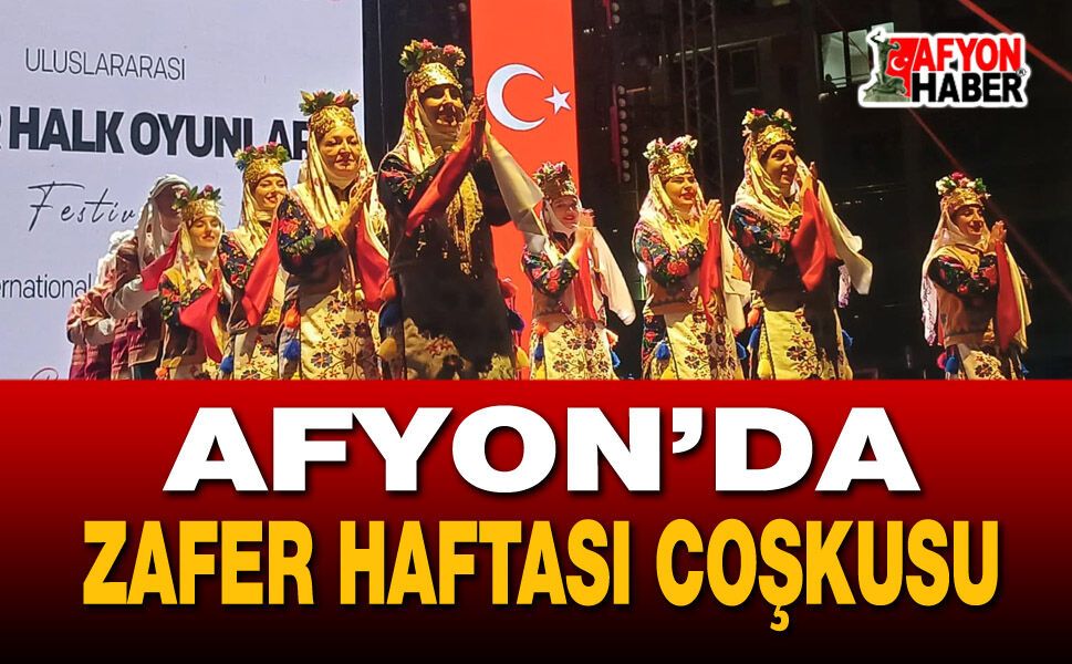 Afyon’da Zafer Haftası coşkusu