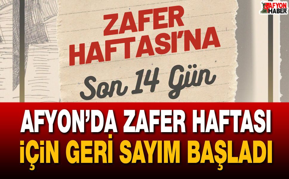 Afyon’da zafer haftası için geri sayım başladı!