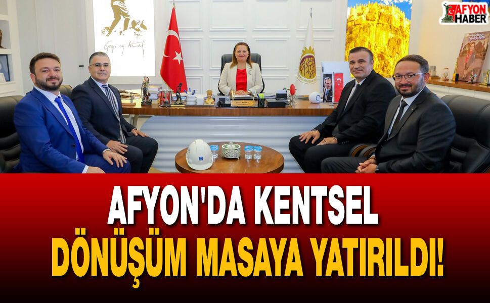 Afyonkarahisar'da kentsel dönüşüm masaya yatırıldı!