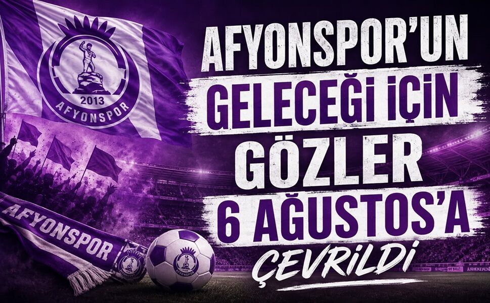 Afyonspor’un geleceği için gözler 6 Ağustos’a çevrildi