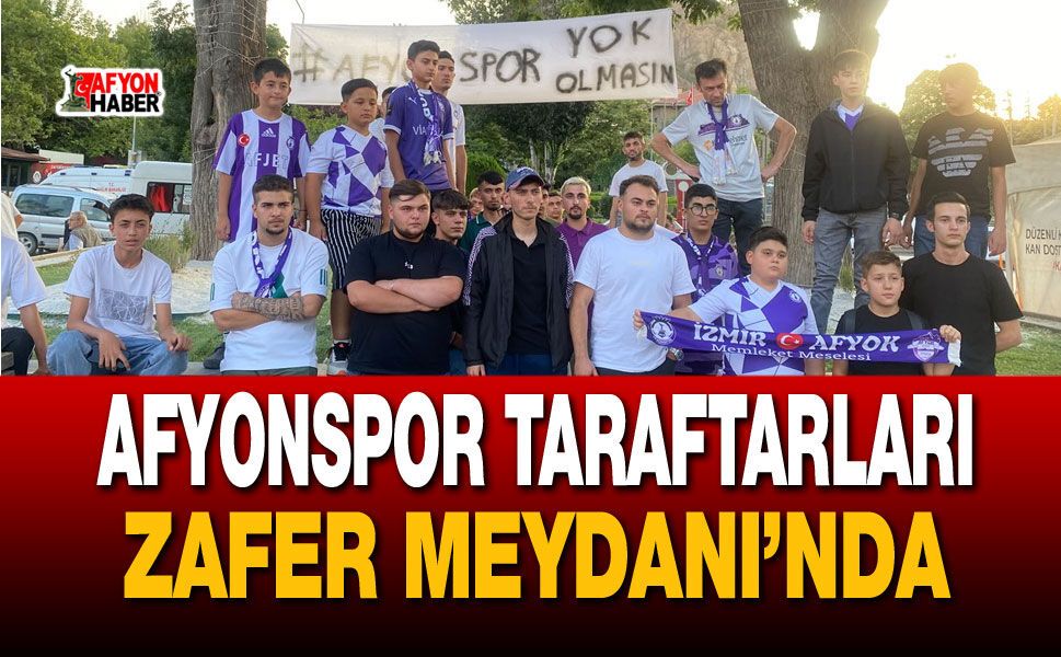Afyonspor taraftarları Zafer Meydanı’nda