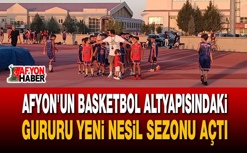 Afyon'un Basketbol Altyapısındaki Gururu Yeni Nesil Sezonu Açtı